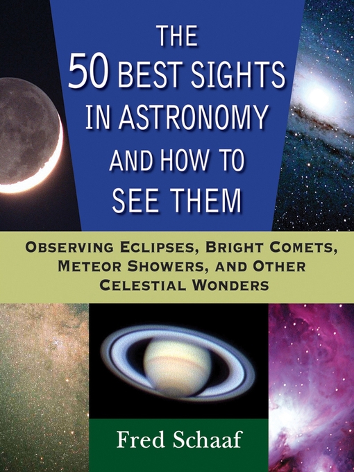 Title details for The 50 Best Sights in Astronomy and How to See Them by Fred Schaaf - Available